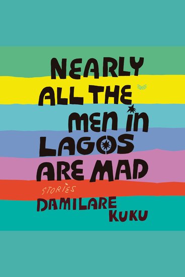 Read, Rinse, Repeat: Nearly All The Men in Lagos Are Mad by Damilare&nbsp;Kuku